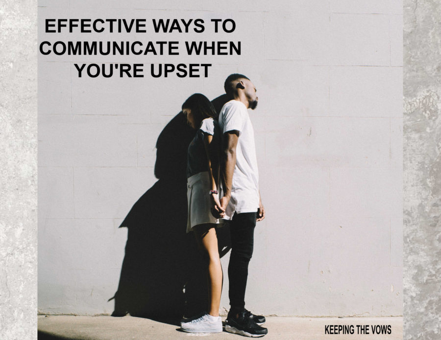 Effective Ways to Communicate When You’re Upset