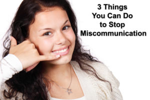 3 Things That Will Help Stop Miscommunication