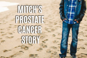 Mitch’s Prostate Cancer Story